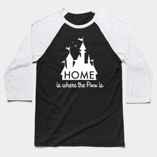 Home is Where the Park is Baseball T-Shirt